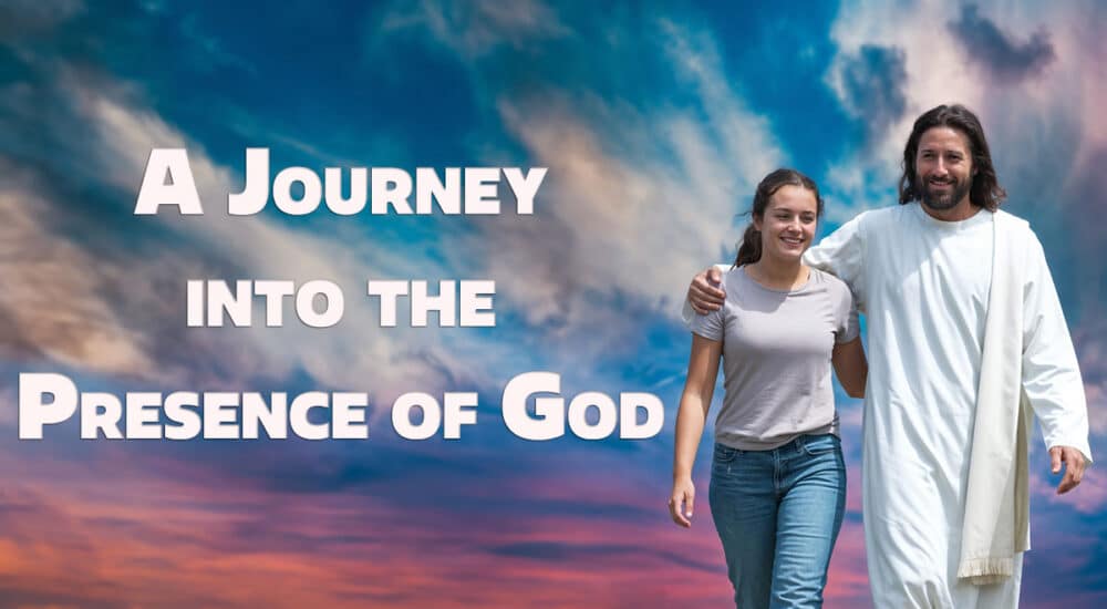A Journey Into the Presence of God