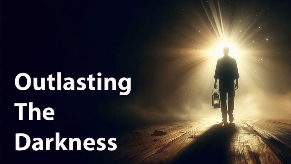Outlasting the Darkness